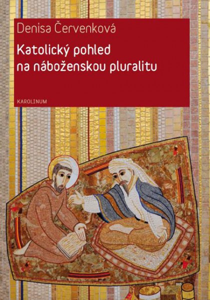 Katolický pohled na náboženskou pluralitu Katolický pohled na náboženskou pluralitu