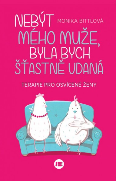 Nebýt mého muže, byla bych šťastně vdaná Nebýt mého muže, byla bych šťastně vdaná