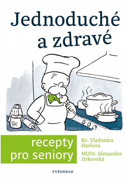 Jednoduché a zdravé recepty pro seniory Jednoduché a zdravé recepty pro seniory