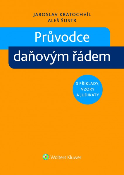 Průvodce daňovým řádem s příklady, vzory a judikáty