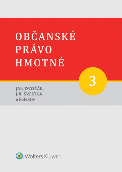 Občanské právo hmotné 3 - Díl třetí: Věcná práva Občanské právo hmotné 3 - Díl třetí: Věcná práva