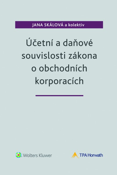 Účetní a daňové souvislosti zákona o obchodních korporacích Účetní a daňové souvislosti zákona o obchodních korporacích