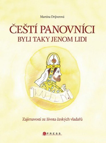 Čeští panovníci byli taky jenom lidi Čeští panovníci byli taky jenom lidi