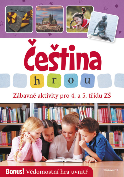Čeština hrou - zábavné aktivity pro 4. a 5. třídu ZŠ Čeština hrou - zábavné aktivity pro 4. a 5. třídu ZŠ