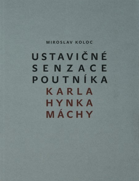 Ustavičné senzace poutníka Karla Hynka Máchy Ustavičné senzace poutníka Karla Hynka Máchy