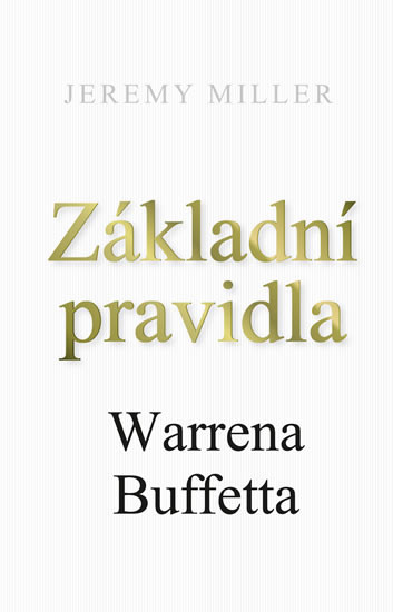 Základní pravidla Warrena Buffetta Základní pravidla Warrena Buffetta