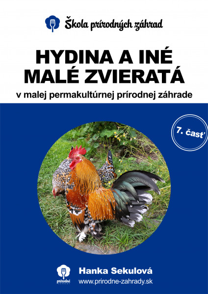 Hydina a iné malé zvieratá v malej permakultúrnej prírodnej záhrade