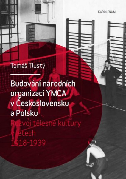 Budování národních organizací YMCA v Československu a Polsku Budování národních organizací YMCA v Československu a Polsku