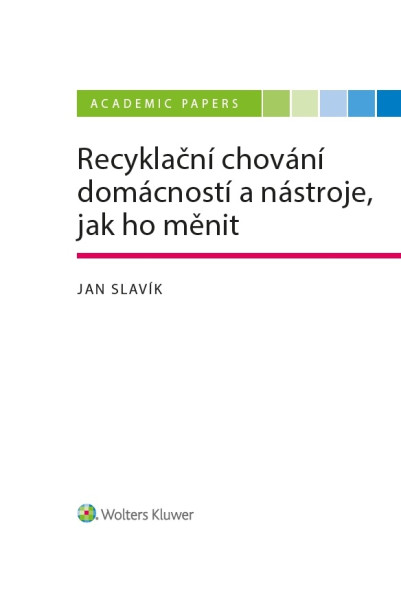 Recyklační chování domácností a nástroje, jak ho měnit Recyklační chování domácností a nástroje, jak ho měnit