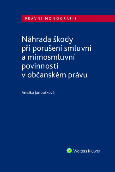 Náhrada škody při porušení smluvní a mimosmluvní povinnosti v občanském právu Náhrada škody při porušení smluvní a mimosmluvní povinnosti v občanském právu