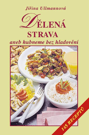 Dělená strava aneb hubneme bez hladovění Dělená strava aneb hubneme bez hladovění