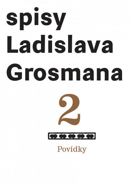 Povídky: Spisy Ladislava Grosmana Povídky: Spisy Ladislava Grosmana