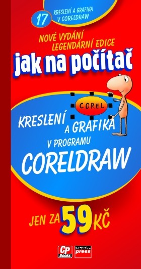 Jak na počítač Kreslení a grafika v programu CorelDraw Jak na počítač Kreslení a grafika v programu CorelDraw