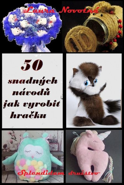 50 snadných návodů jak vyrobit hračku