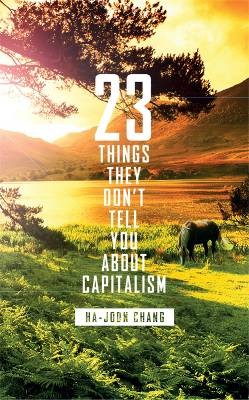 23 Things They Don`t Tell You About Capitalism 23 Things They Don`t Tell You About Capitalism
