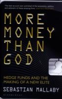 More Money Than God: Hedge Funds and the Making of the New Elite More Money Than God: Hedge Funds and the Making of the New Elite