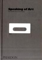 Speaking of Art : Four Decades of Art in Conversation Speaking of Art : Four Decades of Art in Conversation
