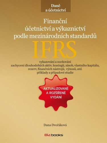 Finanční účetnictví a výkaznictví podle mezinárodních standardů IFRS Finanční účetnictví a výkaznictví podle mezinárodních standardů IFRS