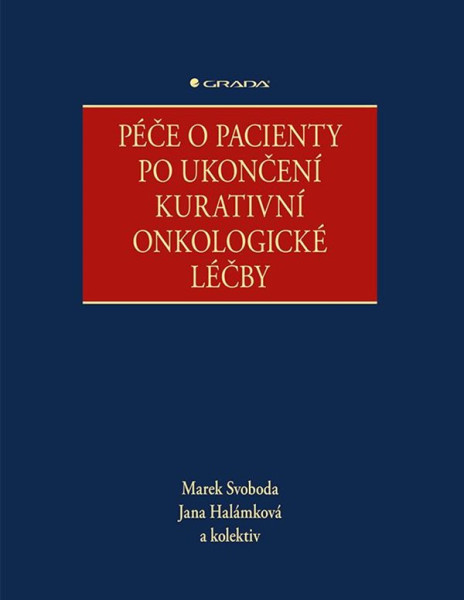 Péče o pacienty po ukončení kurativní onkologické léčby Péče o pacienty po ukončení kurativní onkologické léčby