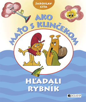 Ako Maťo s Klinčekom hľadali rybník Ako Maťo s Klinčekom hľadali rybník