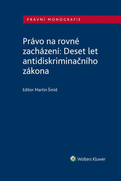 Právo na rovné zacházení: Deset let antidiskriminačního zákona Právo na rovné zacházení: Deset let antidiskriminačního zákona