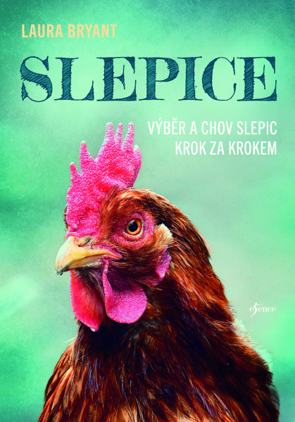 Slepice - Výběr a chov slepic krok za krokem Slepice - Výběr a chov slepic krok za krokem