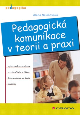 Pedagogická komunikace v teorii a praxi Pedagogická komunikace v teorii a praxi