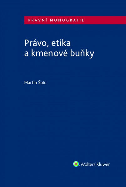 Právo, etika a kmenové buňky Právo, etika a kmenové buňky