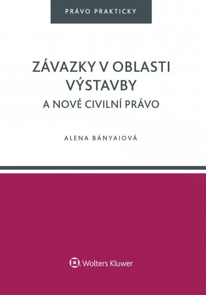 Závazky v oblasti výstavby a nové civilní právo Závazky v oblasti výstavby a nové civilní právo