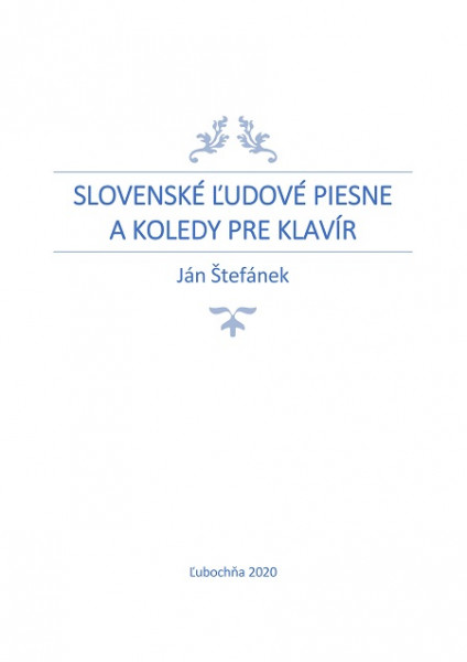Slovenské ľudové piesne a koledy pre klavír Slovenské ľudové piesne a koledy pre klavír