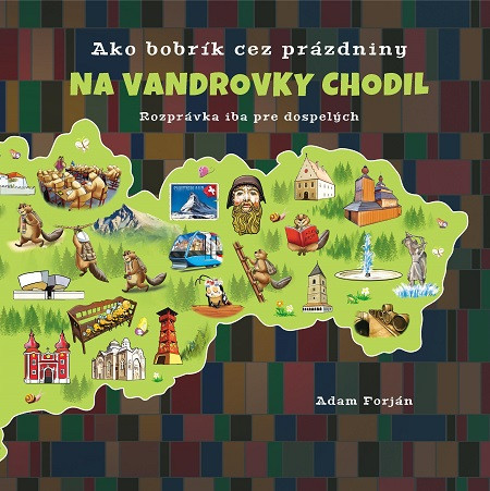 Ako bobrík cez prázdniny na vandrovky chodil