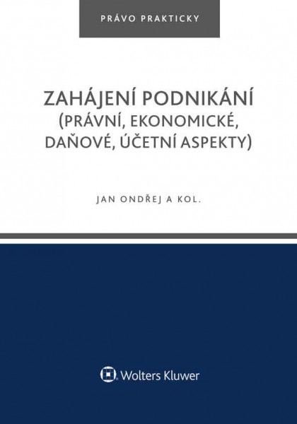 Zahájení podnikání (právní, ekonomické, daňové, účetní aspekty)