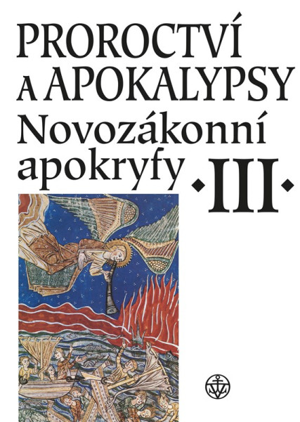Proroctví a apokalypsy. Novozákonní apokryfy III. Proroctví a apokalypsy. Novozákonní apokryfy III.
