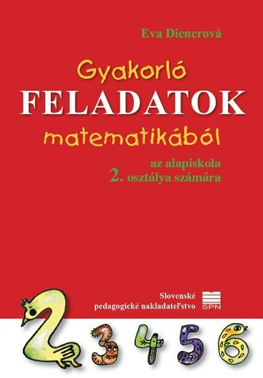 Nácvičné úlohy z matematiky pre 2. ročník základných škôl s VJM Nácvičné úlohy z matematiky pre 2. ročník základných škôl s VJM