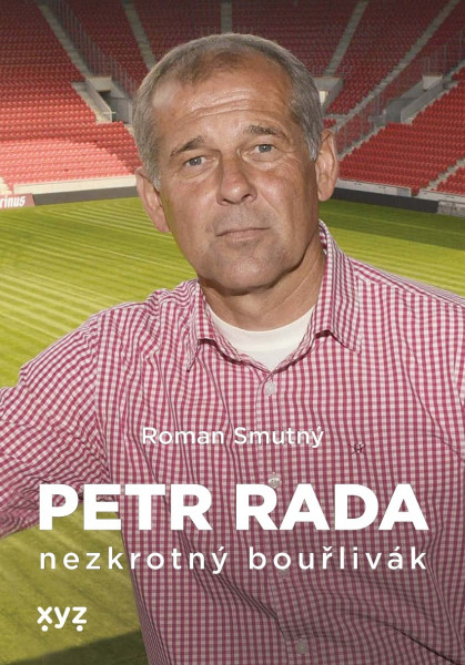Petr Rada: nezkrotný bouřlivák Petr Rada: nezkrotný bouřlivák