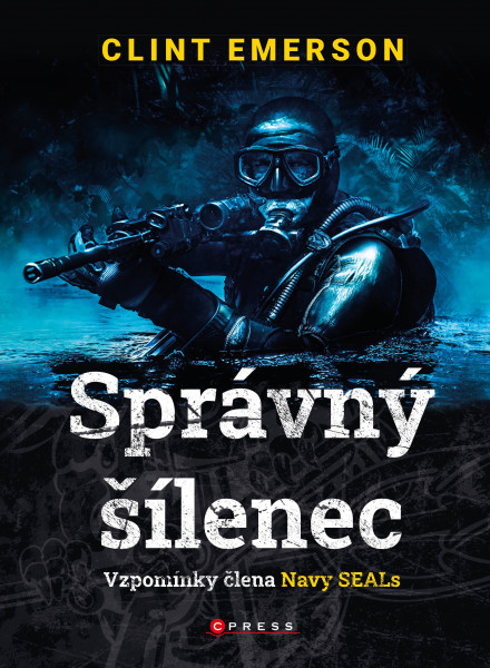 Správný šílenec: vzpomínky člena Navy SEALs Správný šílenec: vzpomínky člena Navy SEALs