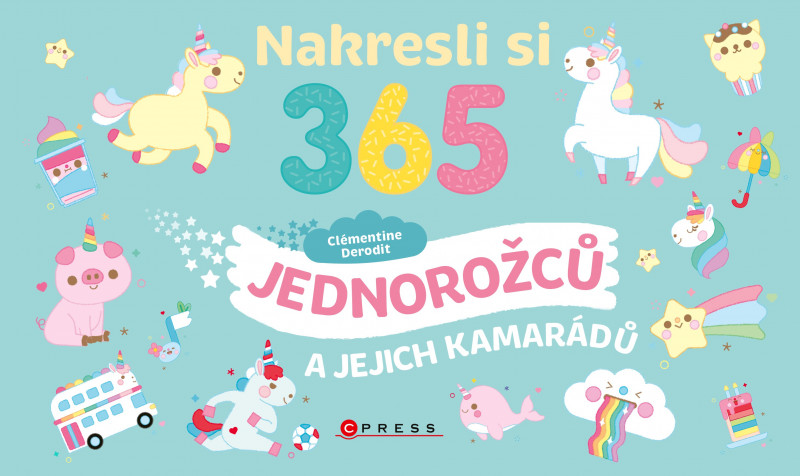 Nakresli si 365 jednorožců a jejich kamarádů Nakresli si 365 jednorožců a jejich kamarádů