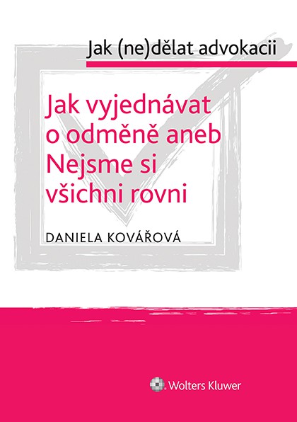 Jak vyjednávat o odměně aneb Nejsme si všichni rovni - cyklus: Jak (ne)dělat advokacii Jak vyjednávat o odměně aneb Nejsme si všichni rovni - cyklus: Jak (ne)dělat advokacii