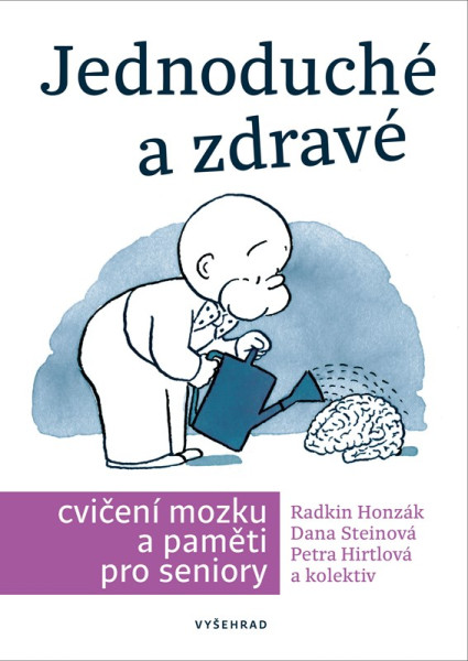 Jednoduché a zdravé cvičení mozku a paměti pro seniory Jednoduché a zdravé cvičení mozku a paměti pro seniory