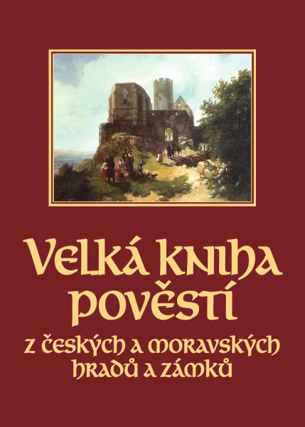 Velká kniha pověstí z českých a moravských hradů a zámků