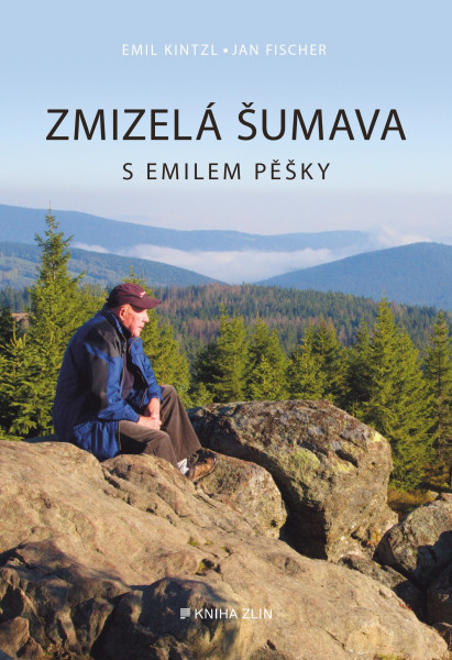 Zmizelá Šumava – S Emilem pěšky