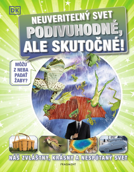 Neuveriteľný svet - Podivuhodné, ale skutočné! Neuveriteľný svet - Podivuhodné, ale skutočné!
