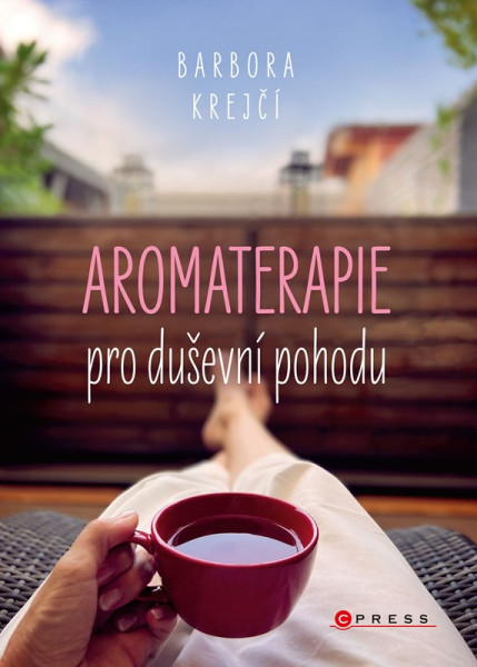 Aromaterapie pro duševní pohodu Aromaterapie pro duševní pohodu