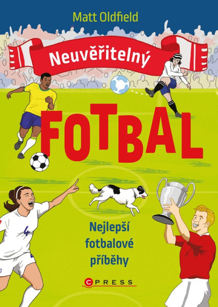 Neuvěřitelný fotbal: Nejlepší fotbalové příběhy Neuvěřitelný fotbal: Nejlepší fotbalové příběhy