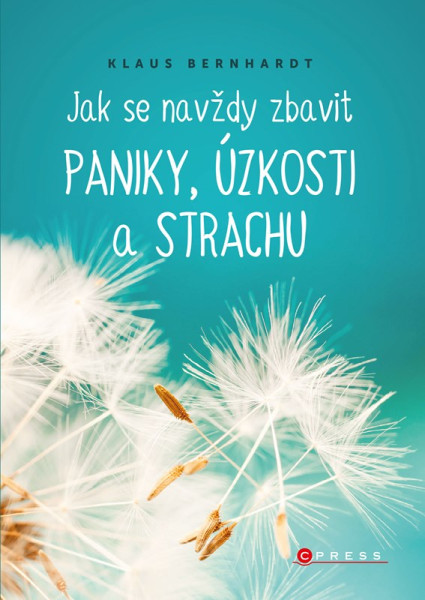 Jak se navždy zbavit paniky, úzkosti a strachu Jak se navždy zbavit paniky, úzkosti a strachu