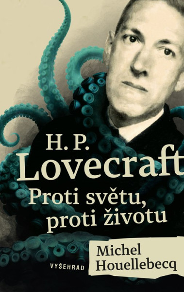 H. P. Lovecraft: Proti světu, proti životu H. P. Lovecraft: Proti světu, proti životu