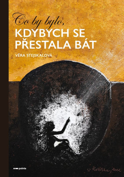 Co by bylo, kdybych se přestala bát Co by bylo, kdybych se přestala bát