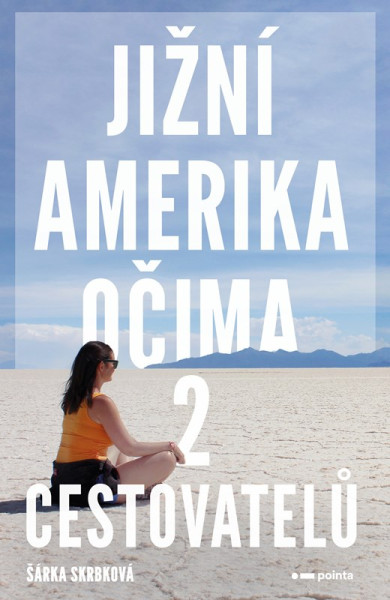 Jižní Amerika očima 2 cestovatelů Jižní Amerika očima 2 cestovatelů