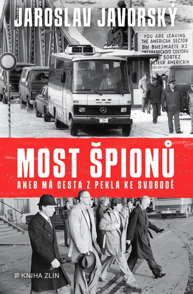 Most špionů aneb má cesta z pekla ke svobodě Most špionů aneb má cesta z pekla ke svobodě