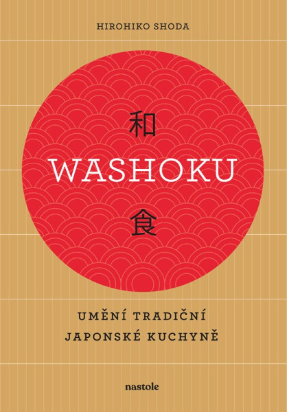 Washoku - Umění tradiční japonské kuchyně Washoku - Umění tradiční japonské kuchyně